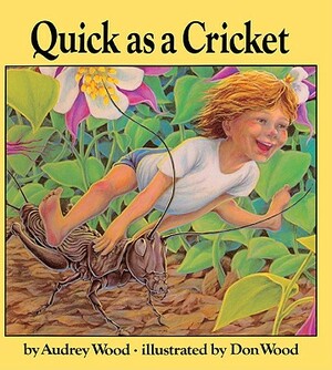Quick as a Cricket by Audrey Wood