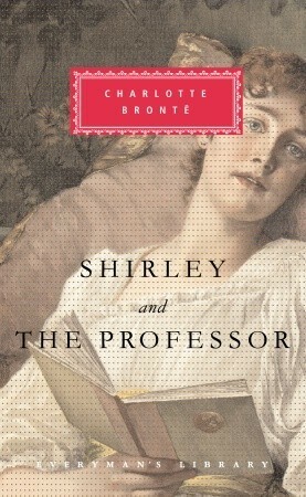 Shirley & The Professor by Rebecca Fraser, Charlotte Brontë