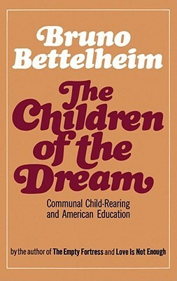 The Children of the Dream by Bruno Bettelheim