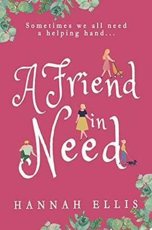 A Friend in Need by Hannah Ellis