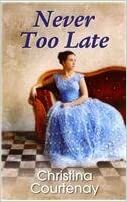 Never Too Late by Christina Courtenay