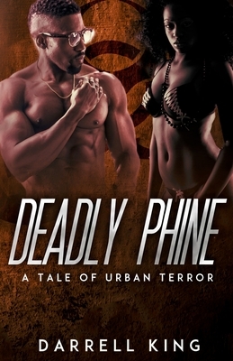 Deadly Phine: A Tale of Urban Terror by Darrell King