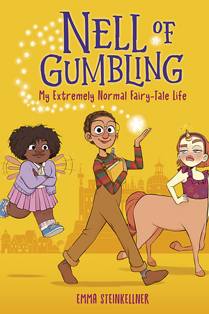 Nell of Gumbling: My Extremely Normal Fairy-Tale Life by Emma Steinkellner