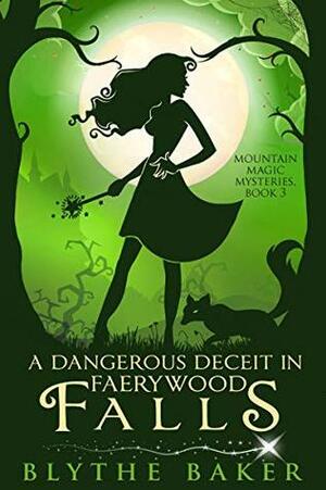 A Dangerous Deceit in Faerywood Falls by Blythe Baker