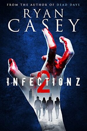 Infection Z 2 by Ryan Casey