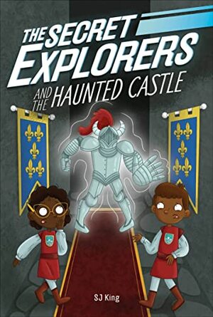 The Secret Explorers and the Haunted Castle by S.J. King