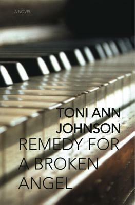Remedy for a Broken Angel by Toni Ann Johnson