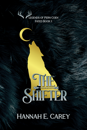 The Shifter: Legends of Pern Coen by Hannah E. Carey