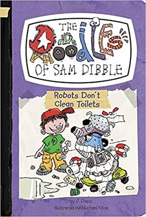 Robots Don't Clean Toilets by J. Press, Michael Kline