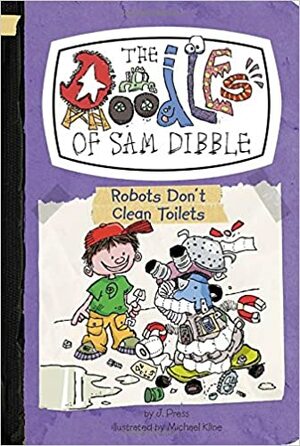 Robots Don't Clean Toilets by Michael Kline, J. Press