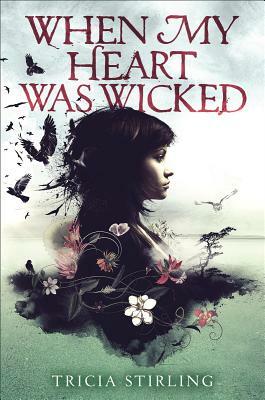 When My Heart Was Wicked by Tricia Stirling