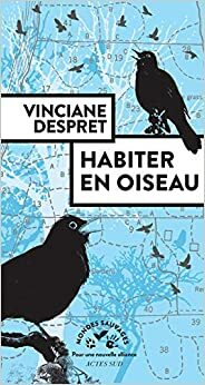 Habiter en oiseau by Vinciane Despret