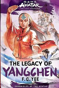 Avatar, the Last Airbender: The Legacy of Yangchen by F.C. Yee
