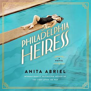 The Philadelphia Heiress by Anita Abriel