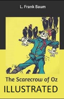 The Scarecrow of Oz Illustrated by L. Frank Baum