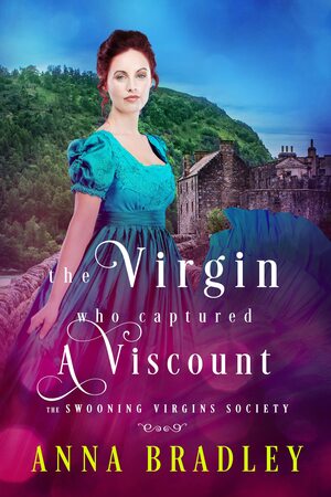 The Virgin Who Captured a Viscount by Anna Bradley
