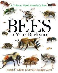 The Bees in Your Backyard: A Guide to North America's Bees by Joseph Wilson, Olivia Messinger Carril