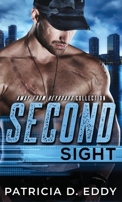 Second Sight: An Away From Keyboard Romantic Suspense Standalone by Patricia D. Eddy