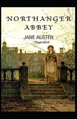 Northanger Abbey Illustrated by Jane Austen