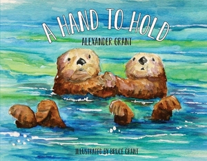 A Hand to Hold, Volume 1 by Alexander Grant