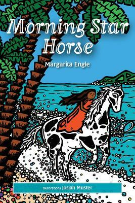 Morning Star Horse by Margarita Engle