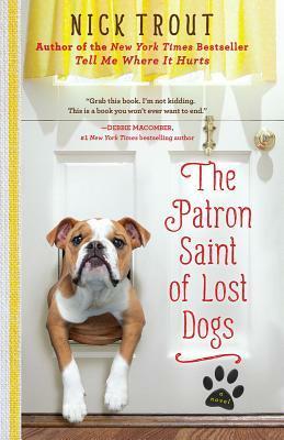 The Patron Saint of Lost Dogs: A Novel by Nick Trout