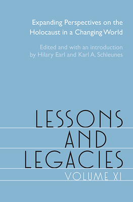 Lessons and Legacies XI: Expanding Perspectives on the Holocaust in a Changing World by 