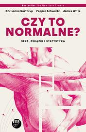 Czy to normalne? Seks, związki i statystyka by Chrisanna Northrup, James Witte, Pepper Schwartz