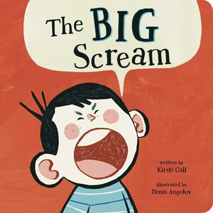 The Big Scream by Denis Angelov, Kirsti Call