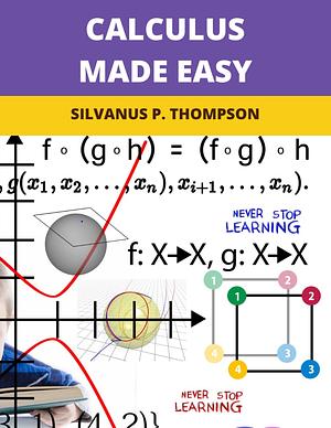 Calculus Made Easy by Silvanus P. Thompson