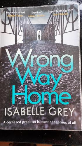 Wrong Way Home by Isabelle Grey