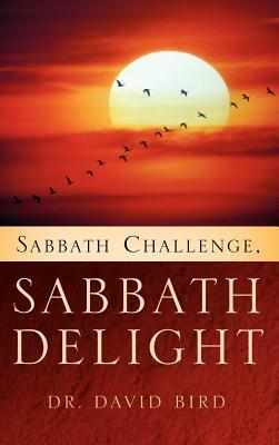 Sabbath Challenge, Sabbath Delight by David Bird