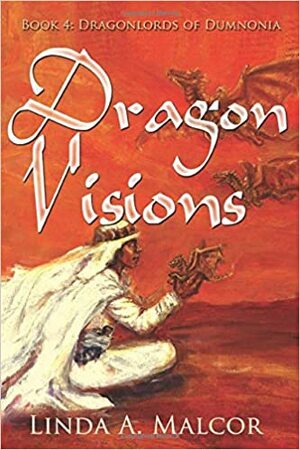 Dragon Visions by Linda A. Malcor, Linda A. Malcor