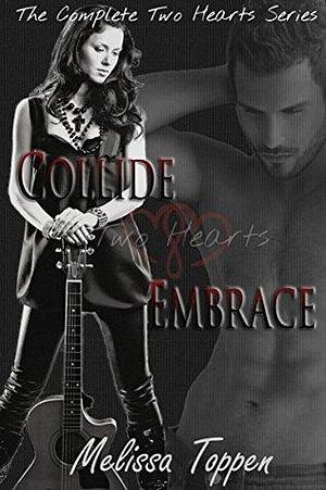 Collide & Embrace: The Complete Two Hearts Series by Melissa Toppen, Melissa Toppen