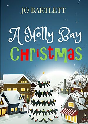 A Holly Bay Christmas: (A Fabrian Books' Feel-Good Novel) by Jo Bartlett