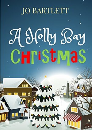 A Holly Bay Christmas by Jo Bartlett