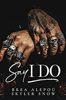 Say I Do by Brea Alepoú, Skyler Snow