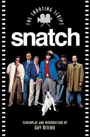 Snatch: The Shooting Script by Guy Ritchie