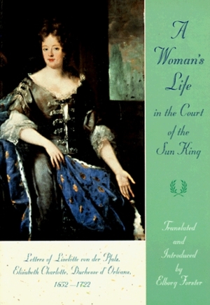 The Correspondence of Madame, Princess Palatine, Mother of the Regent by Elisabeth Charlotte von der Pfalz