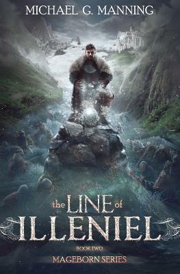 Mageborn: The Line of Illeniel: (Book 2) by Michael G. Manning