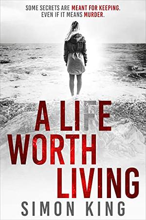 A Lie Worth Living by Simon King