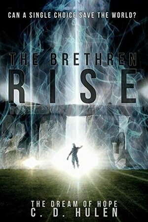 The Brethren Rise (The Dream of Hope) by C.D. Hulen