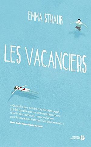 Les vacanciers by Emma Straub