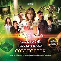 The Sarah Jane Adventures Collection by Gary Russell, Justin Richards, Scott Gray, Jason Arnopp, Peter Anghelides, Mark Wright, Cavan Scott, Scott Handcock, Martin Day, Stephen Cole