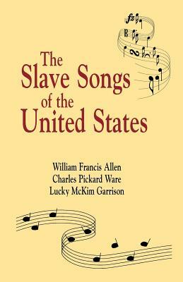 Slave Songs of the United States by William Allen