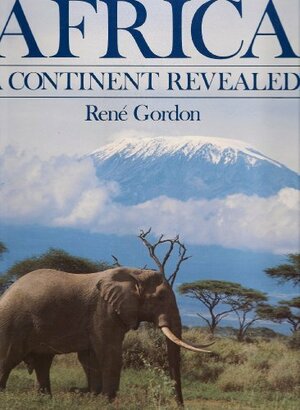 Africa: A Continent Revealed by Peter Joyce, Rene Gordon