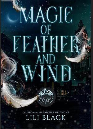 Magic of Feather and Wind: First Year Partt 4 by AS Oren, Lyn Forester, LA Kirk, Lili Black