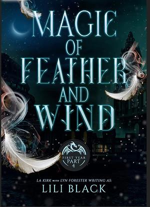 Magic of Feather and Wind: First Year Partt 4 by LA Kirk, Lili Black, Lyn Forester, AS Oren