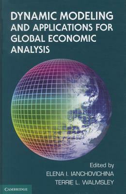 Dynamic Modeling and Applications for Global Economic Analysis by 