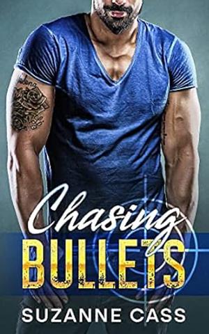 Chasing Bullets by Suzanne Cass